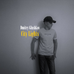 Dmitry Glushkov - City Lights