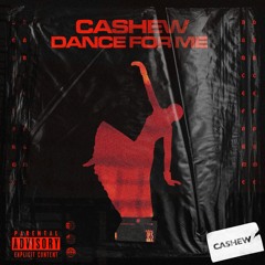 CASHEW - Dance For Me