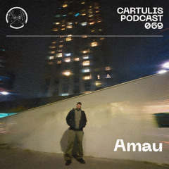 Amau - Cartulis Podcast 069