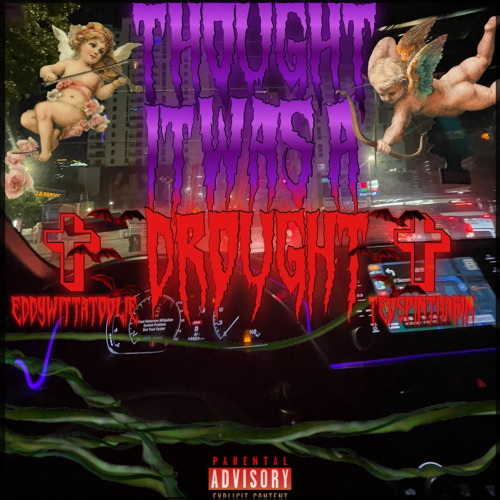 Thought It Was A Drought (feat. eddywittatoolie x teospinthabin)