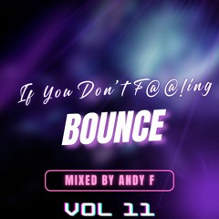 If You Don't F@@!ing Bounce VOL 11