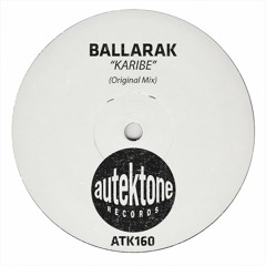ATK160 - Ballarak "Karibe" (Original Mix) (Preview)(Autektone Records)(Out Now)