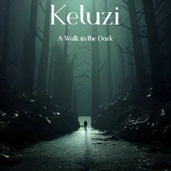 Ketuzi - A Walk In The Dark