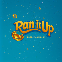Ran It Up [Prod. PMO Music]