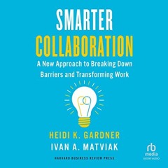 Get PDF Smarter Collaboration: A New Approach to Breaking Down Barriers and Transforming Work by  He