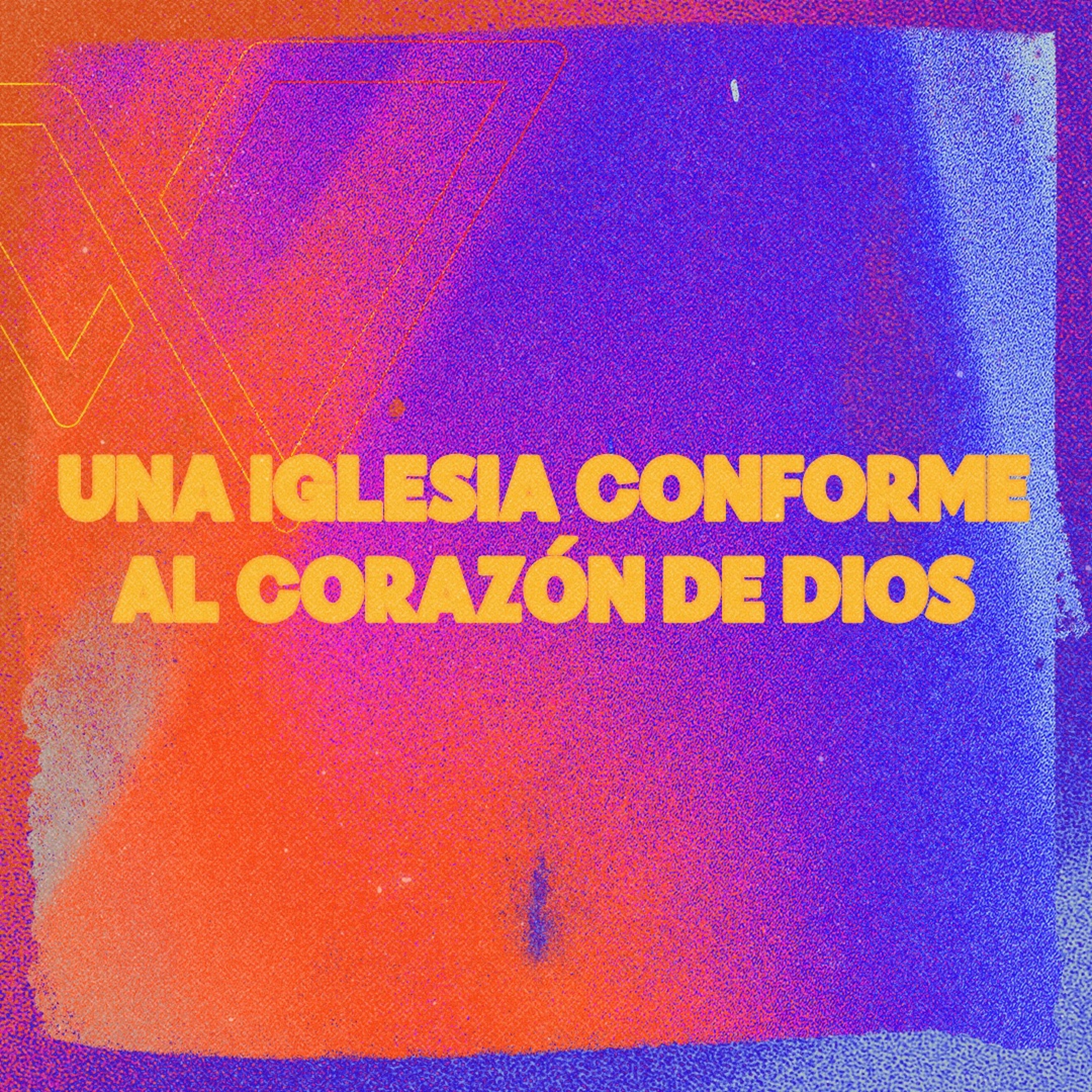 Una iglesia conforme al corazón de Dios