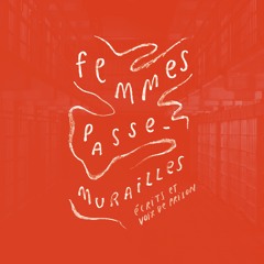 Femmes Passes - Murailles Le Documentaire Sonore