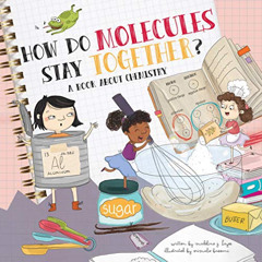 [READ] PDF 🖋️ How Do Molecules Stay Together?: A Book About Chemistry by  Madeline J