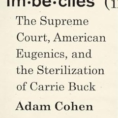 Ebook PDF Imbeciles: The Supreme Court. American Eugenics. and the Sterilization of Carrie Buck