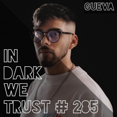 Gueva - IN DARK WE TRUST #285