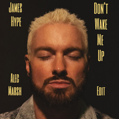 James Hype - Don't Wake Me Up (Alec Marsh Edit)
