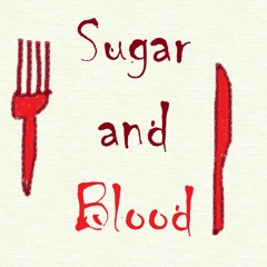 Sugar and Blood
