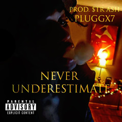 Never Underestimate (Prod $TR ASH
