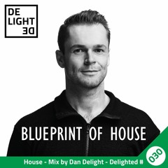 Delighted 030 - Blueprint Of House (NOV 2022)
