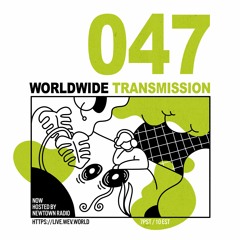 WORLDWIDE TRANSMISSION 047 presented by wev