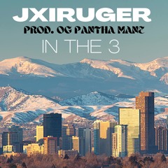 JXIRUGER - IN THE 3 (PROD. OG PANTHA MANE)