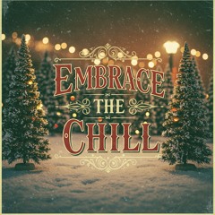 Embrace the Chill