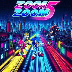 ZOOM ZOOM 5 (feat. Tails, Knuckles & Shadow)