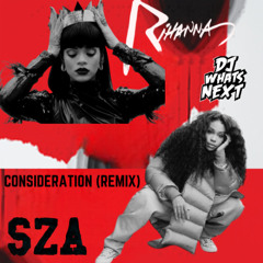 RIHANNA FT. SZA - CONSIDERATION (STRANGERS BLEND) (DJ WHATSNEXT EDIT)