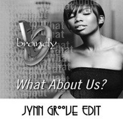 What About - Brandy (Jynn Groove Edit)