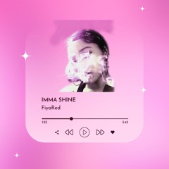 IMMA SHINE