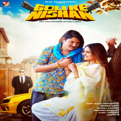 Goli Ke Nishan (feat. Amit Saini Rohtakiya,Divyanka Sirohi)