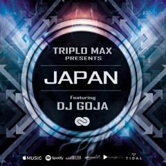 Triplo Max x Dj Goja - Japan (Official Single)