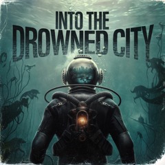 Into The Drowned City