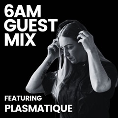 Guest Mix: Plasmatique