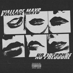 Wallace Mays - NO PRESSURE