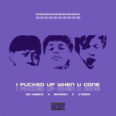 I Fucked Up When U Gone ft Bar$ (Prod. @17eira_)