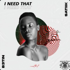 B3TIN, SATIIK - I Need That (Extended Mix)