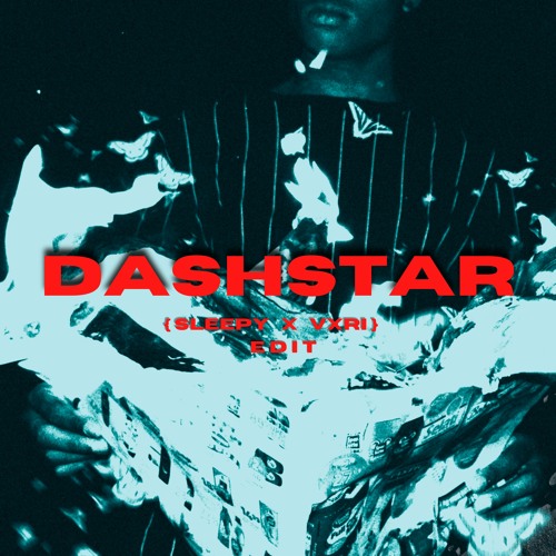 DASHSTAR (SLEEPY x VXRI Edit)