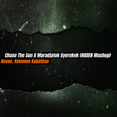 KOVEN, Kelemen Kabátban - Chase The Sun X Maradjatok Gyerekek (HADEN Mashup)