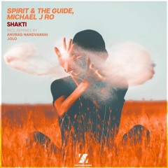Michael J Ro, Spirit & The Guide - Shakti (Anurag Nandvanshi Remix)