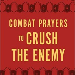 [Get] EPUB KINDLE PDF EBOOK Combat Prayers to Crush the Enemy by  John Ramirez ✉️