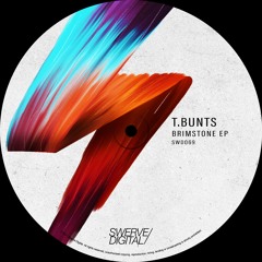 Premiere : T.Bunts - Brimstone [SWD069]