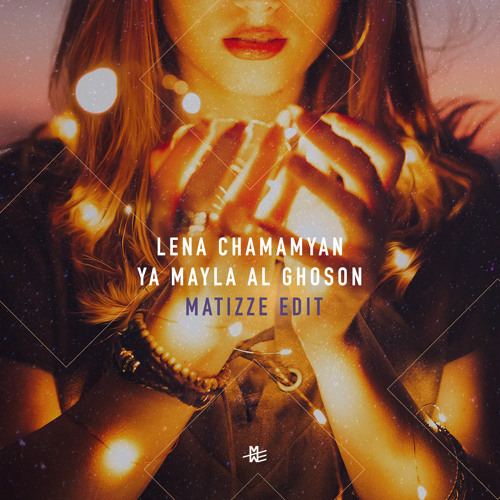 Lena Chamamyan - Ya Mayla Al Ghoson (Matizze Edit)