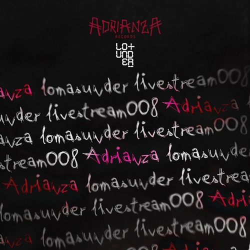 Live Session 008 By LoMasUnder - ADRIANZA
