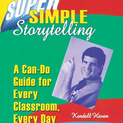 ACCESS EPUB 📜 Super Simple Storytelling: A Can-Do Guide for Every Classroom, Every D