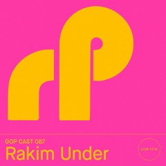 Gop Cast 087 - Rakim Under