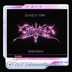 DVAID X TMR - BABUSHKA