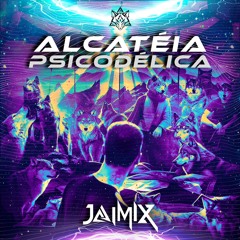 Jaimixmix #03: Alcatéia Psicodélica
