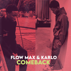 KARLO + FLOWMAX COMEBACK