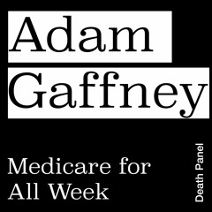 Adam Gaffney On The Pandemic And A National Health System (Medicare for All Week 2021)
