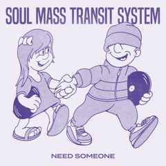 Soul Mass Transit System - Need Someone