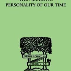DOWNLOAD/PDF The Neurotic Personality Of Our Time (International Library of Psychology, 15)