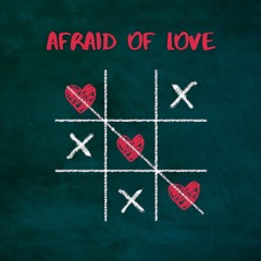 Afraid of Love