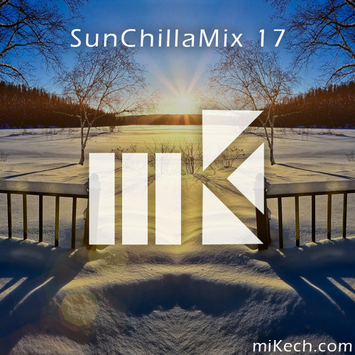 miKech - SunChillaMix 17 | FREE DOWNLOAD