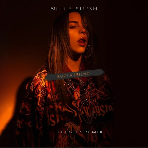 Billie Eilish - Bury a Friend (TEENOR Remix)